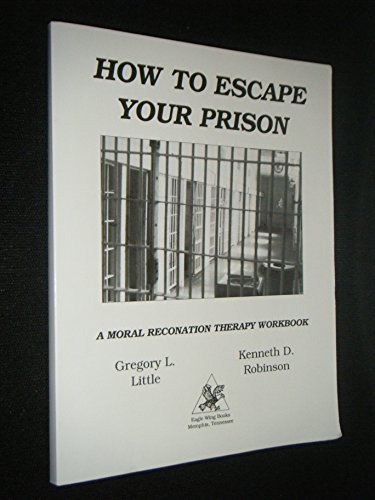 9780940829398: How to Escape Your Prison: A Moral Reconation Therapy Workbook