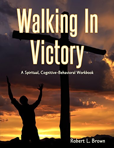 Stock image for Walking In Victory: A Spiritual, Cognitive-Behavioral Workbook for sale by Lucky's Textbooks