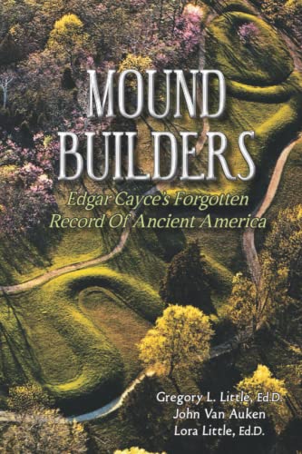 

Mound Builders: Edgar Cayce's Forgotten Record of Ancient America