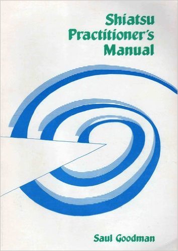 Shiatsu Practitioners Manual (9780940843004) by Goodman, Saul