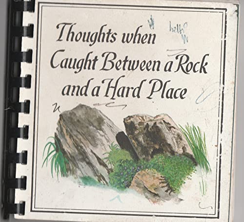 9780940844612: Thoughts When Caught Between a Rock and a Hard Place