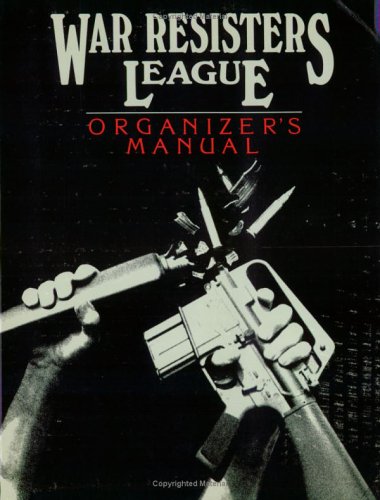 War Resisters League Organizer's Manual