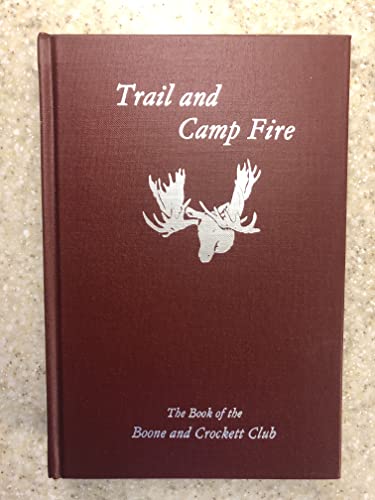 Beispielbild fr Trail and Camp Fire: A Book of the Boone and Crockett Club zum Verkauf von ThriftBooks-Dallas