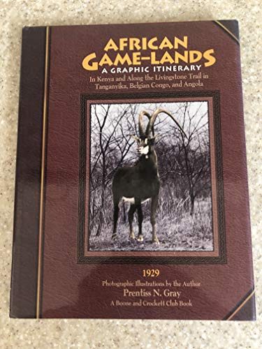 Stock image for African game-lands: A graphic itinerary in Kenya and along the Livingstone trail in Tanganyika, Belgian Congo, and Angola, 1929 for sale by Half Price Books Inc.