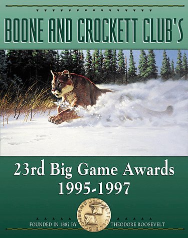 Stock image for Boone and Crockett Club's 23rd Big Game Awards, 1995-1997: A Book of the Boone and Crockett Club Containing Tabulations of Outstanding North American . (Boone & Crockett Club's Big Game Awards) for sale by Jay W. Nelson, Bookseller, IOBA