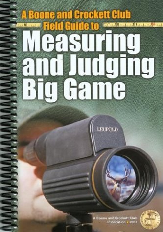 Imagen de archivo de A Boone and Crockett Field Guide to Measuring and Judging Big Game a la venta por KuleliBooks