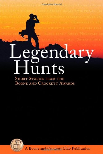 9780940864542: Legendary Hunts: Short Stories from the Boone and Crockett Awards