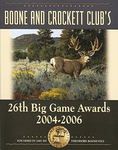 Stock image for Boone and Crockett Club's 26th Big Game Awards, 2004-2006 for sale by ThriftBooks-Atlanta