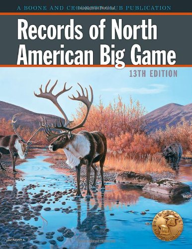 Beispielbild fr Records of North American Big Game: A Book of the Boone and Crockett Club Containing Tabulations of Outstanding North American Big-Game Trophies, Comp zum Verkauf von ThriftBooks-Atlanta