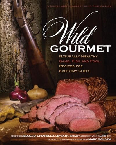 Imagen de archivo de Wild Gourmet: Naturally Healthy Game, Fish and Fowl Recipes for Everyday Chefs a la venta por ThriftBooks-Dallas