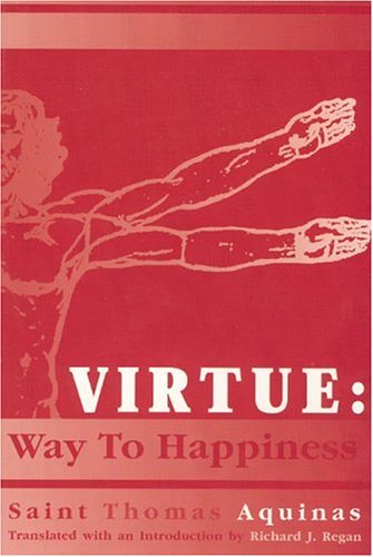 Beispielbild fr Virtue: Way to Happiness. Saint Thomas Aquinas Translated with an Introduction (From Summa Theologiae, Part 1 of 2nd Vol) zum Verkauf von Frost Pocket Farm - IOBA