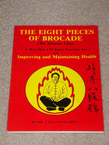 Stock image for The Eight Pieces of Brocade: A Wai Dan Chi Kung Exercise Set for Maintaining and Improving Health (YMAA Book Series, 10) (English and Chinese Edition) for sale by New Legacy Books