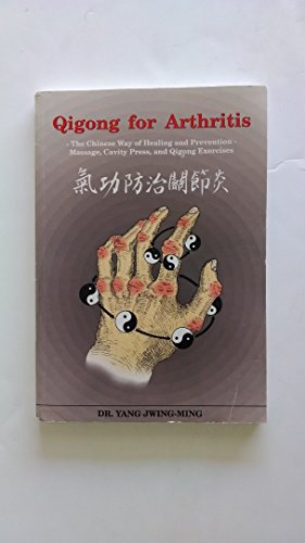 Beispielbild fr Qigong for Arthritis: The Chinese Way of Healing and Prevention : Massage, Cavity Press, and Qigong Exercises zum Verkauf von Half Price Books Inc.