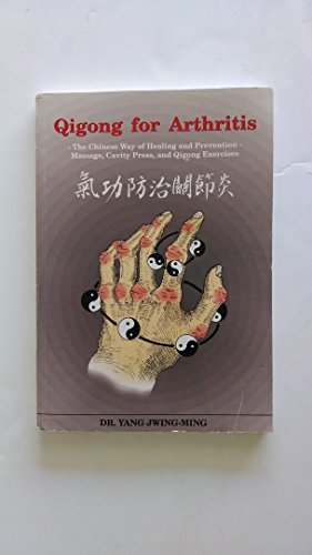 Imagen de archivo de Qigong for Arthritis: The Chinese Way of Healing and Prevention : Massage, Cavity Press, and Qigong Exercises a la venta por Half Price Books Inc.