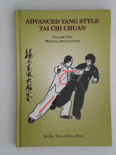 Advanced Yang Style Tai Chi Chuan: Martial Applications (9780940871144) by Yang, Jwing-Ming