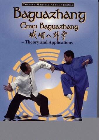 Stock image for Baguazhang: Emei Baguazhang Theory and Applications (Chinese Internal Martial Arts) for sale by Goodwill of Colorado
