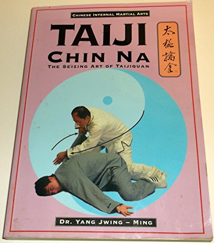 Beispielbild fr Taiji Chin Na: The Seizing Art of Taijiquan (Chinese Internal Martial Arts) zum Verkauf von Decluttr