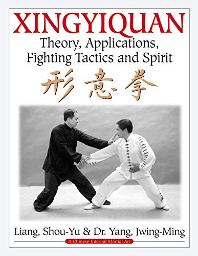 Imagen de archivo de Xingyiquan: Theory, Applications, Fighting Tactics and Spirit a la venta por HPB-Movies