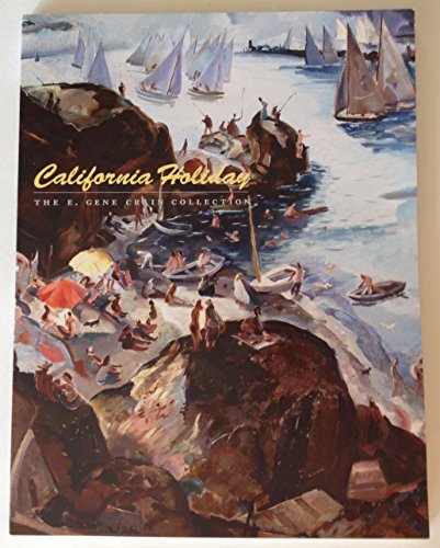 Stock image for California Holiday: The E. Gene Crain Collection for sale by Mullen Books, ABAA