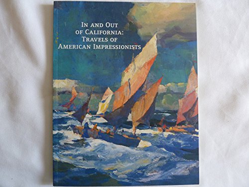 Imagen de archivo de In and Out of California: Travels of American Impressionists a la venta por Valley Books