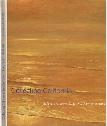 Stock image for Collecting California: Selections from Laguna Art Museum for sale by Ed's Editions LLC, ABAA