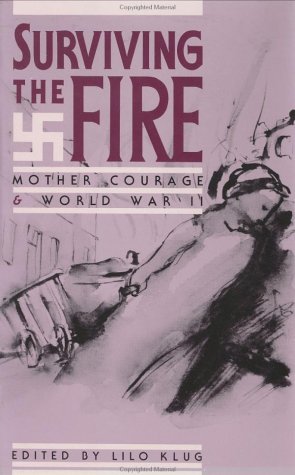 Surviving the Fire: Mother Courage & World War II