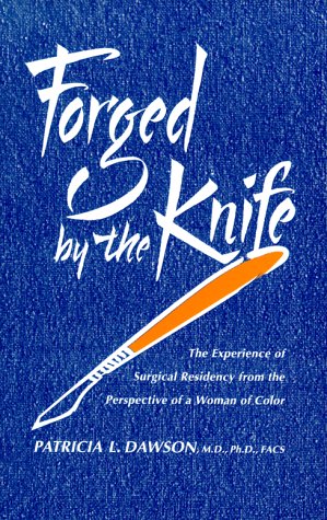 Stock image for Forged by the Knife : The Experience of Surgical Residency from the Perspective of a Woman of Color for sale by Better World Books: West