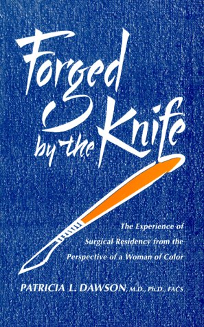 9780940880641: Forged by the Knife: The Experience of Surgical Residency from the Perspective of a Woman of Color