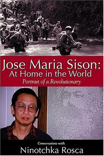 Beispielbild fr Jose Maria Sison: At Home in the World--Portrait of a Revolutionary zum Verkauf von Zoom Books Company