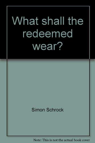 Stock image for What shall the redeemed wear?: With study questions for sale by Wonder Book