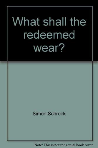 9780940883123: What shall the redeemed wear?: With study questions
