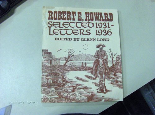 Beispielbild fr ROBERT E. HOWARD: SELECTED LETTERS 1931 - 1936 zum Verkauf von Kathmandu Books