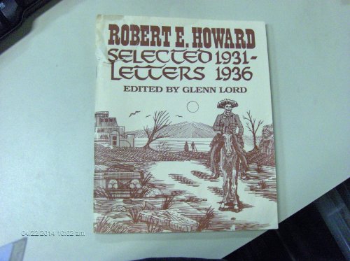 9780940884373: Robert E. Howard: Selected Letters, 1931-1936