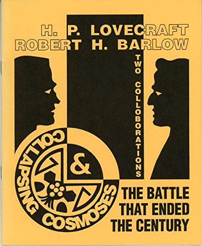 The Battle That Ended the Century: Collapsing Cosmoses (9780940884410) by Barlow, Robert; Lovecraft, H. P.