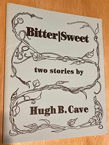 Beispielbild fr Bitter/Sweet Two Stories By Hugh B Cave zum Verkauf von Always Superior Books