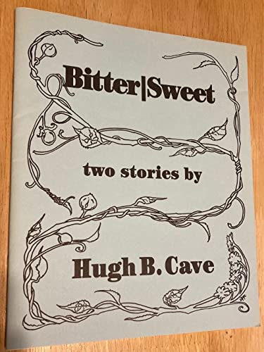 Stock image for Bitter/Sweet Two Stories By Hugh B Cave for sale by Always Superior Books