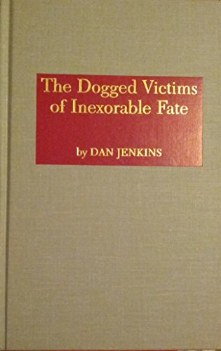 Dogged Victims of Inexorable Fate (Classics of Golf) (9780940889033) by Jenkins, Dan