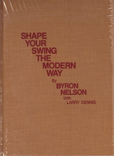 9780940889064: Shape Your Swing the Modern Way (Classics of Golf reprint edition)