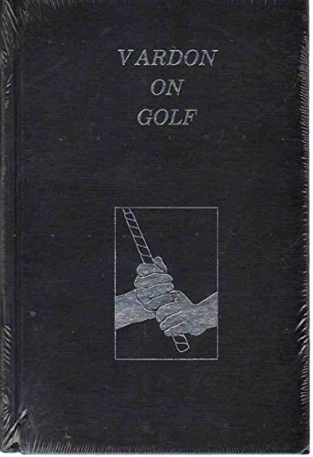 Beispielbild fr VARDON ON GOLF The Classics of Golf zum Verkauf von -OnTimeBooks-