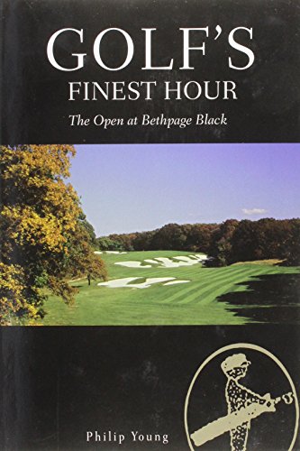 Beispielbild fr Golf's Finest Hour-the Open At Bethpage Black: The Black zum Verkauf von ThriftBooks-Dallas