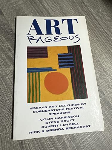Art Rageous: Seminar Notes and Essays from Cornerstone Festival 1991 (9780940895027) by Cornerstone Festival, 1991 (1991 : Chicago, Ill.); Scott, Steve; Loydell, Rupert; Harbinson, Colin