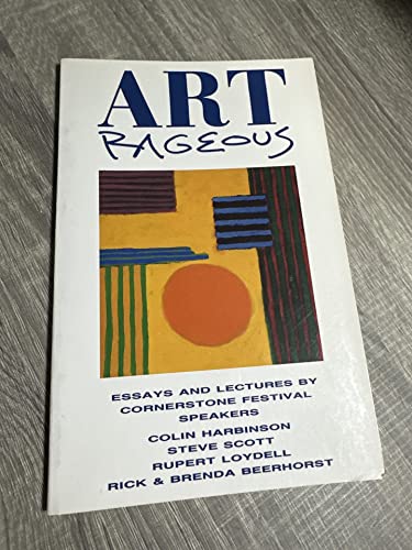 9780940895027: Art Rageous: Seminar Notes and Essays from Cornerstone Festival 1991