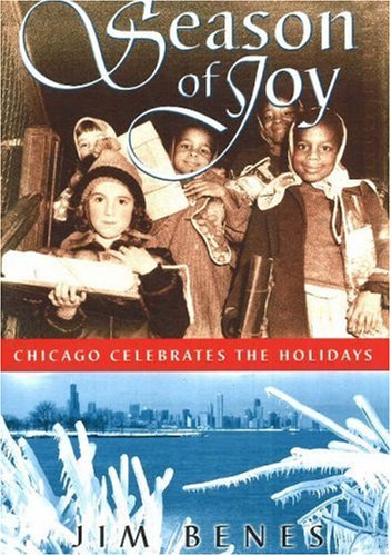 Imagen de archivo de Season of Joy: Chicago Celebrates the Holidays a la venta por Hay-on-Wye Booksellers