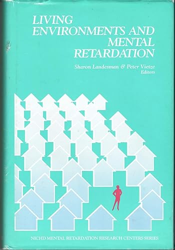 Stock image for Living Environments and Mental Retardation (Nichd-Mental Retardation Research Centers Series) for sale by Irish Booksellers