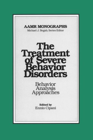 Stock image for Treatment of Severe Behavior Disorders: Behavior Analysis Approaches (MONOGRAPHS OF THE AMERICAN ASSOCIATION ON MENTAL RETARDATION) for sale by ThriftBooks-Dallas