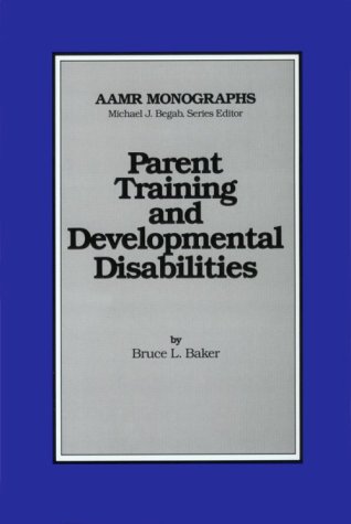 9780940898226: Parent Training and Developmental Disabilities (MONOGRAPHS OF THE AMERICAN ASSOCIATION ON MENTAL RETARDATION)