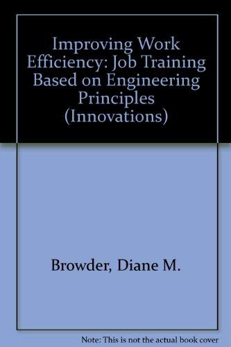 9780940898400: Improving Work Efficiency: Job Training Based on Engineering Principles (Innovations)