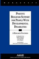Beispielbild fr Positive Behavior Support in People with Developmental Disabilities : A Research Synthesis zum Verkauf von Better World Books