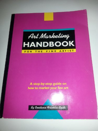 Imagen de archivo de Art Marketing Handbook for the Fine Artist: A Step-By-Step Guide on How to Market Your Fine Art a la venta por Wonder Book