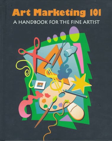 Stock image for Art Marketing 101: A Handbook for Fine Artists for sale by ThriftBooks-Dallas